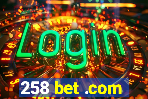 258 bet .com